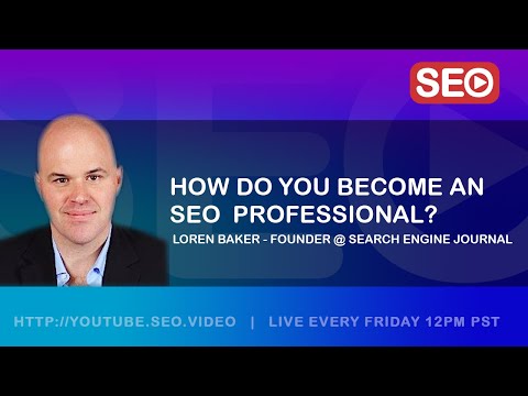 ? How To Become an SEO Expert: Loren Baker Founder @ Search Engine Journal SEO Answers the Question!