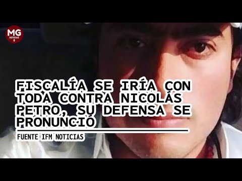 URGENTE  FISCALÍA SE IRÍA CON TODO CONTRA NICOLAS PETRO, DEFENSA SE PRONUNCIÓ
