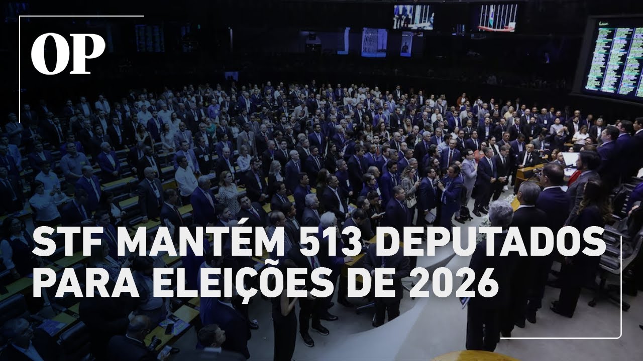 STF forma maioria para manter 513 deputados nas eleições de 2026