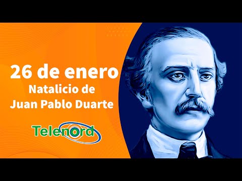 26 de enero: natalicio del padre de la patria Juan Pablo Duarte