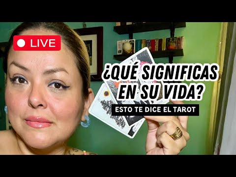 ? ¿Qué significas en su vida? LIVE DE TAROT