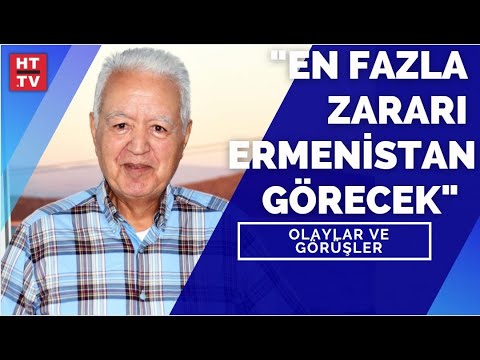 Faruk Loğoğlu: “En fazla zararı Ermenistan görecek” Olaylar ve Görüşler