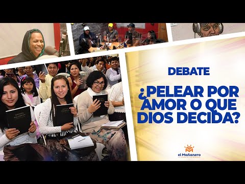 ¿Pelear por Amor o que Dios Decida? - El Debate