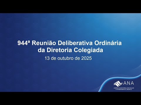 944ª Reunião Deliberativa Ordinária da Diretoria Colegiada - 13 de outubro de 2025.