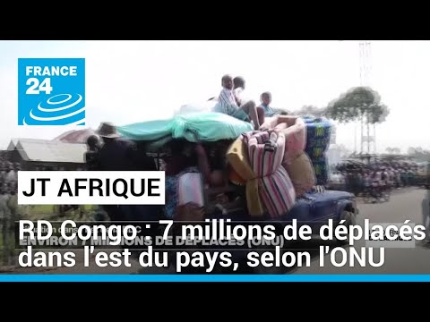 République démocratique du Congo : environ 7 millions de déplacés dans l'est du pays, selon l'ONU