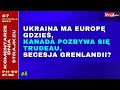 Komentarze dnia Strajku Ukraina ma Europ? gdzie?,  Kanada pozbywa si? Trudeau, secesja Grenlandii