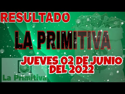 RESULTADO LOTERÍA LA PRIMITIVA DEL JUEVES 02 DE JUNIIO DEL 2022 /LOTERÍA DE ESPAÑA/