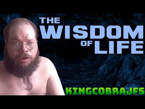 The Wisdom of Life - KingCobraJFS