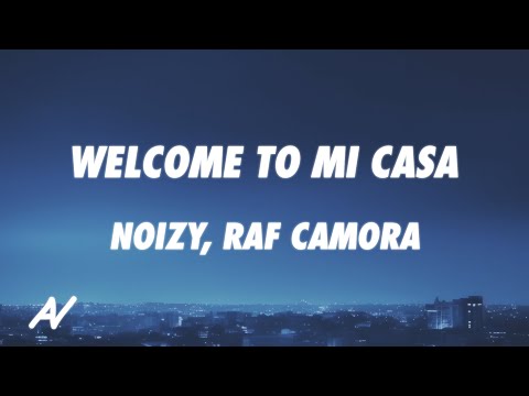 Noizy, RAF Camora - Welcome To Mi Casa (Lyrics)