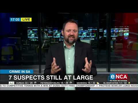 Crime in SA | Seven suspects still at large
