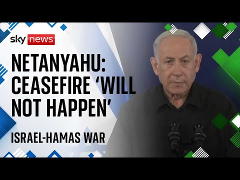 Israel-Hamas war: 'This is a time for war' - No chance of ceasefire, Netanyahu says