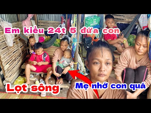 em Kiều hối hận ngày hôm đó ngủ quên để con lọt sông