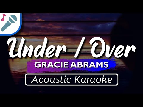 Gracie Abrams - Under / Over - Karaoke Instrumental (Acoustic)