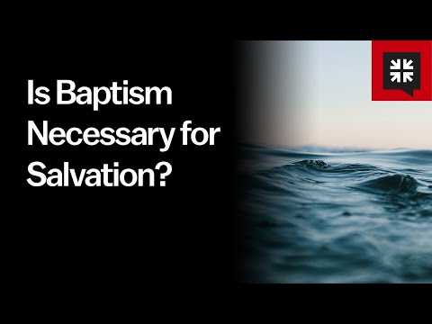 Is Baptism Necessary for Salvation? // Ask Pastor John