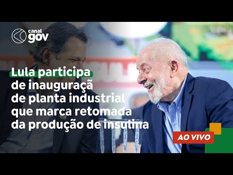 Lula participa de inauguração de planta industrial que marca retomada da produção de insulina