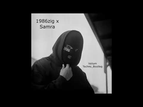 1986zig x Samra - Valium (Techno_Bootleg)