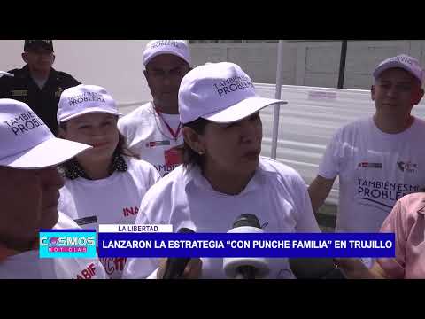 La Libertad: Lanzaron la estrategia “Con Punche Familia” en Trujillo