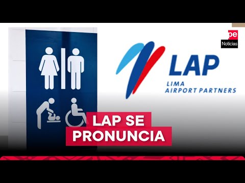 LAP se pronuncia tras reclamo sobre uso de servicios higiénicos en aeropuerto Jorge Chávez