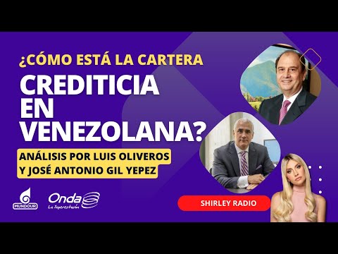 ¿Cómo está la cartera crediticia en Venezolana? |Análisis por Luis Oliveros y José Antonio Gil Yepez