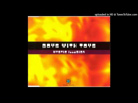 Boys With Toys - Mystic Illusion (Enjoy The Symphony)