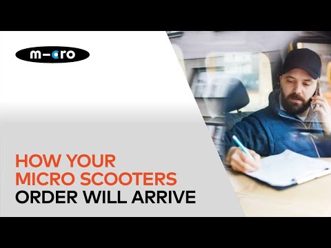 How your Micro Scooters order will arrive