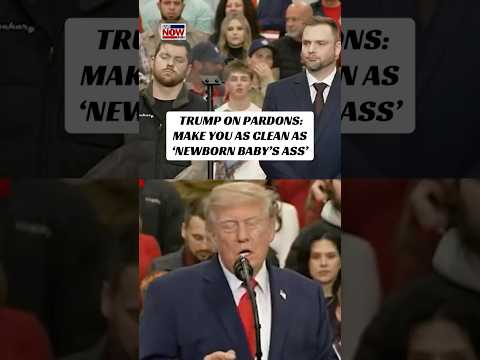 Trump on pardons: <strong>Make</strong> you <strong>as</strong> clean <strong>as</strong> ‘newborn baby’s ass’