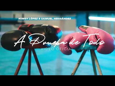 A PRUEBA DE TODO / Nimsy López feat Samuel Hernández