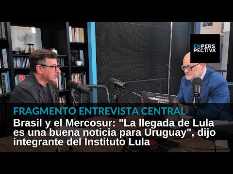 Mercosur: La llegada de Lula es una buena noticia para Uruguay, dijo integrante del Instituto Lula