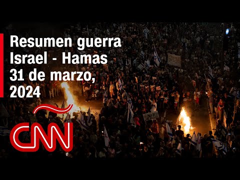 Resumen en video de la guerra Israel - Hamas: noticias del 31 de marzo de 2024