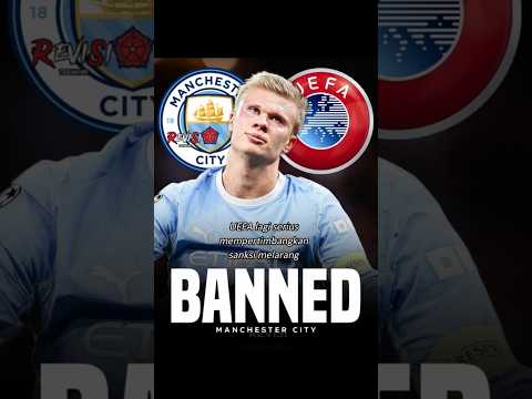 UEFA mau banned city dari UCL selama 10 tahun!  😳