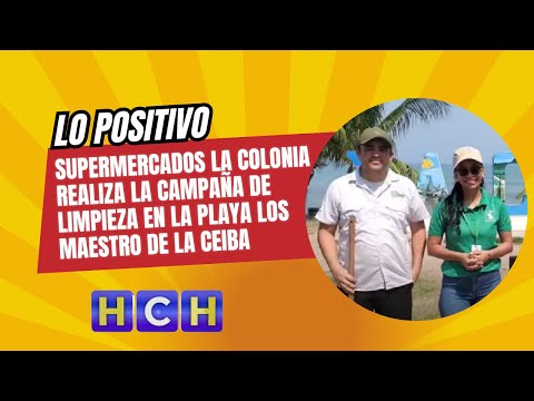 Supermercados la Colonia realiza la campaña de limpieza en la playa los maestro de la Ceiba