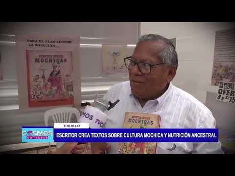 Trujillo: Escritor crea textos sobre cultura mochica y nutrición ancestral