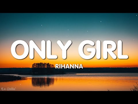 Rihanna - Only Girl (In The World) (Lyrics)