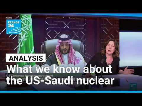 Trump to announce US-Saudi nuclear deal to allow fuel enrichment • FRANCE 24 English