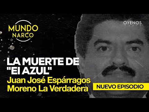 La muerte de EI Azul Juan José Espárragos Moreno La Verdadera Historia del Narco Invisible