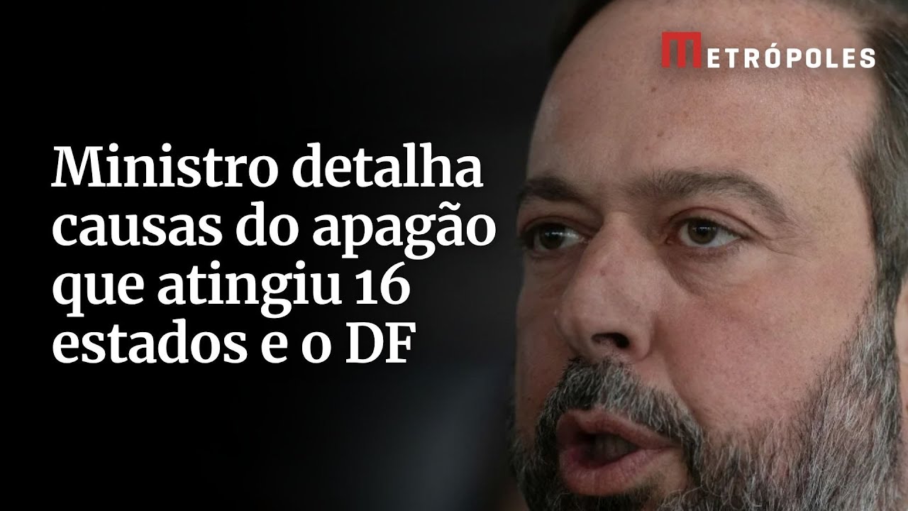 Ministro explica motivo do apagão em 16 estados e no Distrito Federal