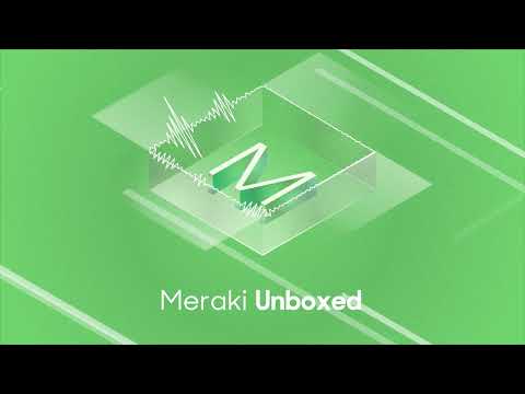 Meraki Unboxed Episode 98: World of Sales Operations