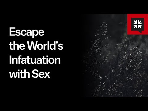 Escape the World’s Infatuation with Sex // Ask Pastor John