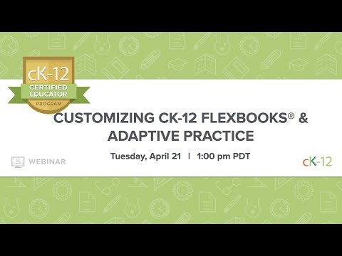 Customizing CK-12 FlexBooks® & Adaptive Practice (4/21/20 Webinar)