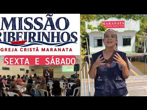 MISSÃO RIBEIRINHOS - SEXTA E SÁBADO -Igreja Cristã Maranata