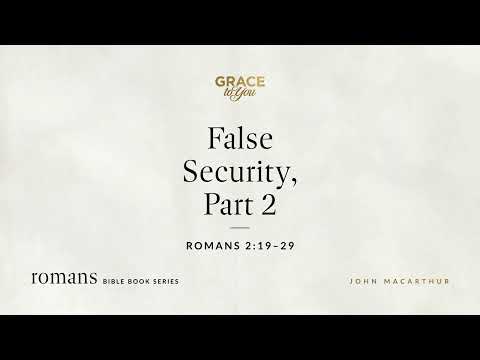 False Security, Part 2 (Romans 2:19–29) [Audio Only]