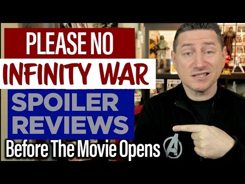 PLEASE No Spoiler Reviews Before Avengers Infinity War Opens - Open Letter
