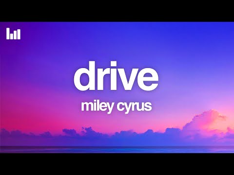 Miley Cyrus - Drive (Lyrics)