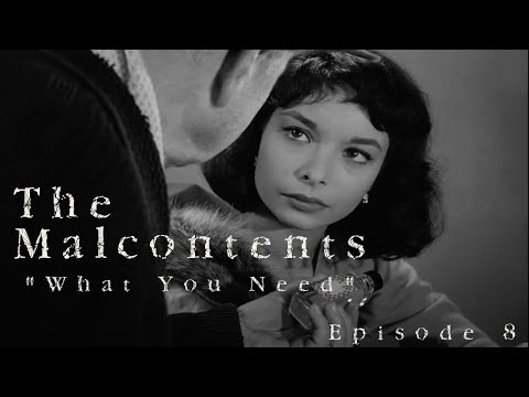 The Malcontents - Episode 8 "What You Need"