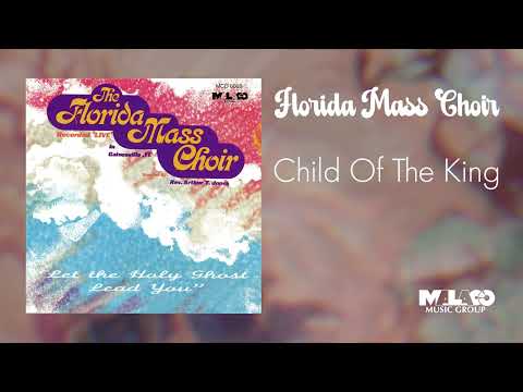 The Florida Mass Choir - Child Of The King