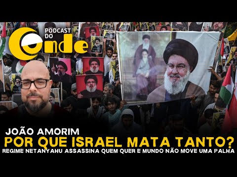 Podcast do Conde | Por que Israel mata tanto? Regime Netanyahu assassina quem quer e mundo assiste