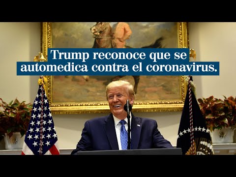 Trump reconoce que se automedica contra el coronavirus: No me va a hacer daño