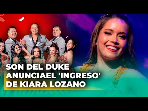 Son del Duke anuncia el 'INGRESO' de Kiara Lozano y dejan EN SHOCK a usuarios #elpopular