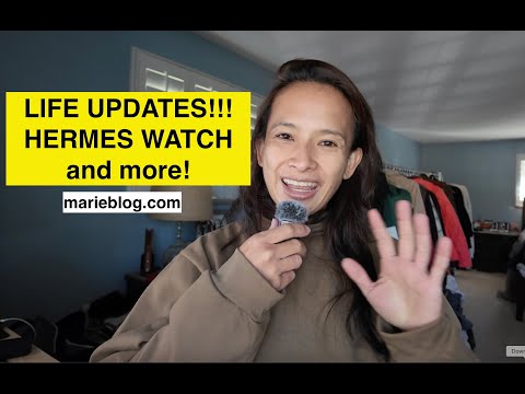 Life update! Hermes watch and more!