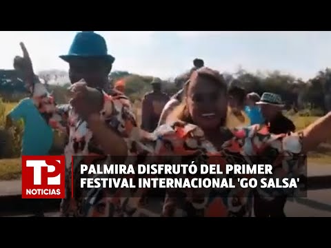 Palmira disfrutó del primer Festival Internacional  'Go Salsa'  |13.04.2024| TP Noticias